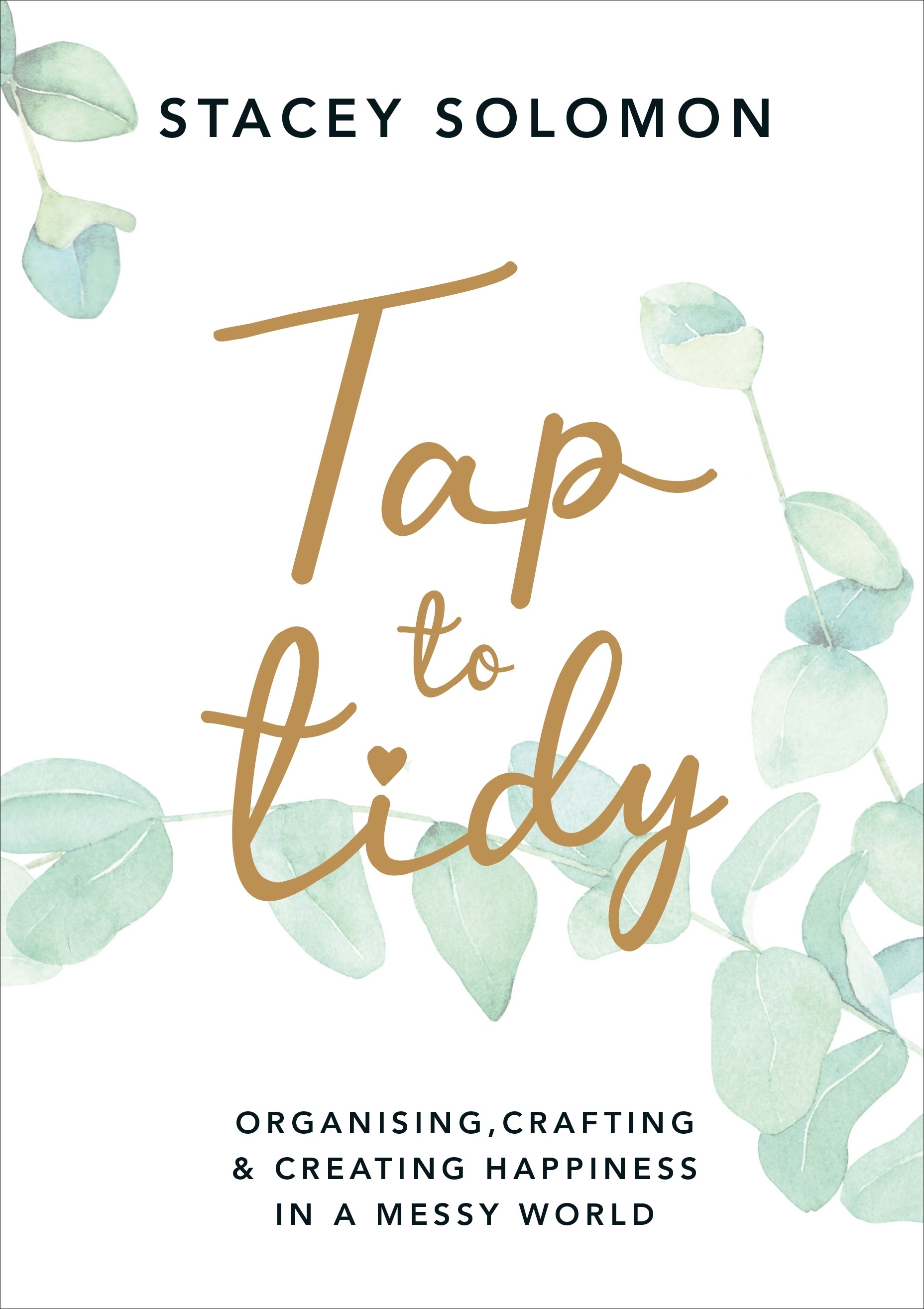 

Tap to Tidy Organising, Crafting & Creating Happiness in a Messy World