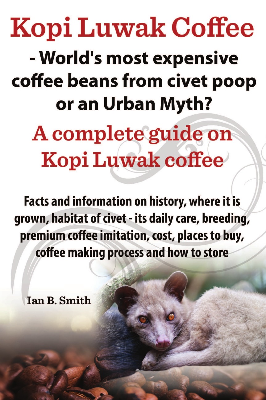 

Kopi Luwak Coffee - World's Most Expensive Coffee Beans from Civet Poop or an Urban Myth