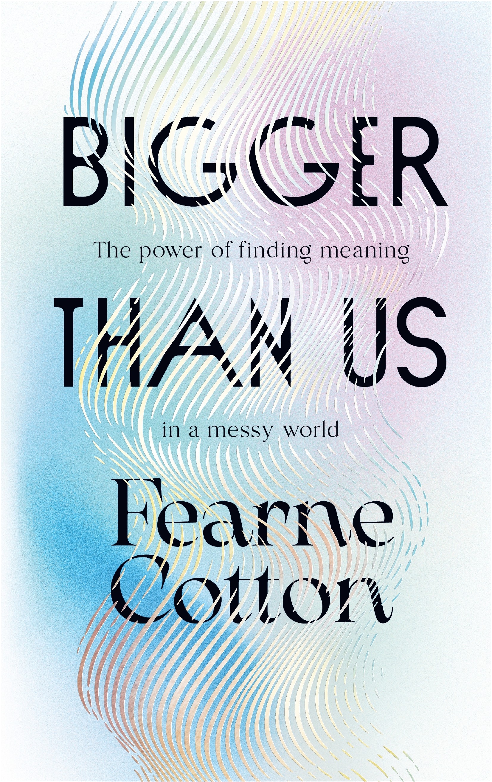 

Bigger Than Us The power of finding meaning in a messy world