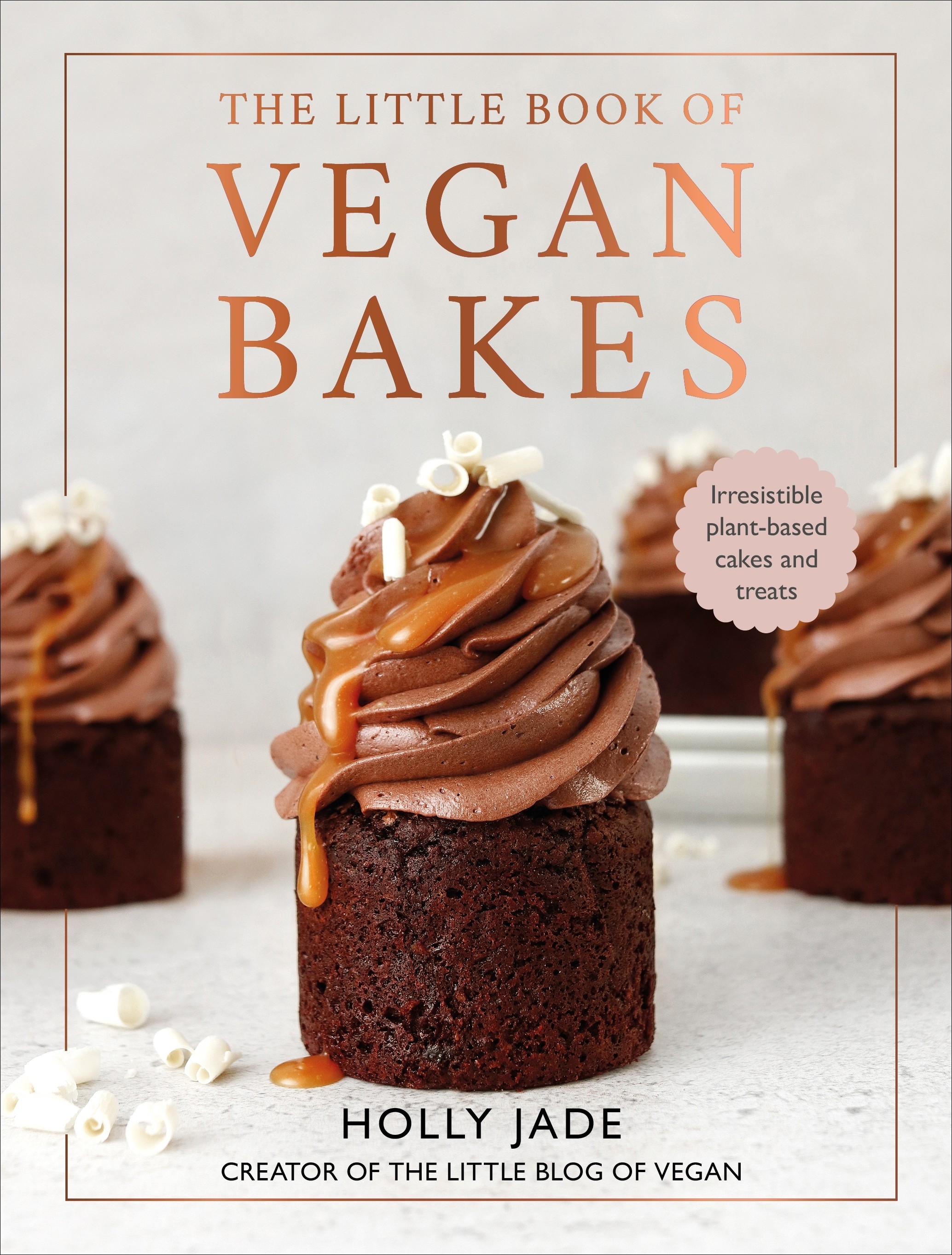 

Little Book of Vegan Bakes Irresistible plant-based cakes and treats