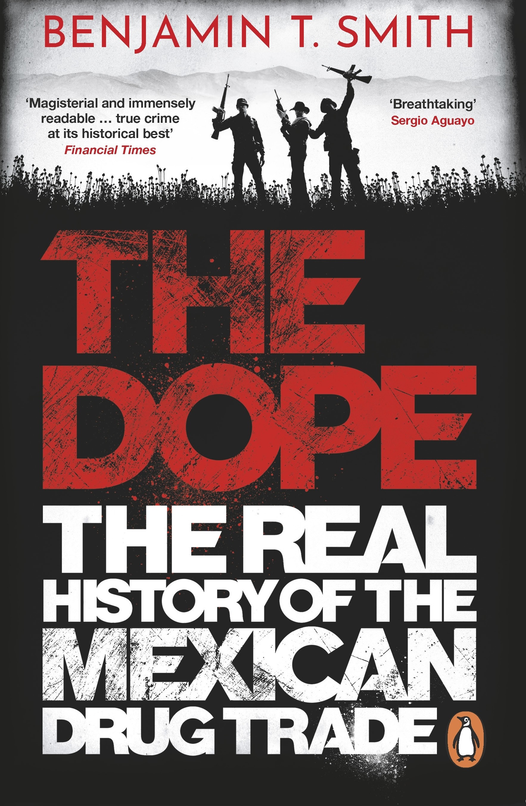 

The Dope The Real History of the Mexican Drug Trade