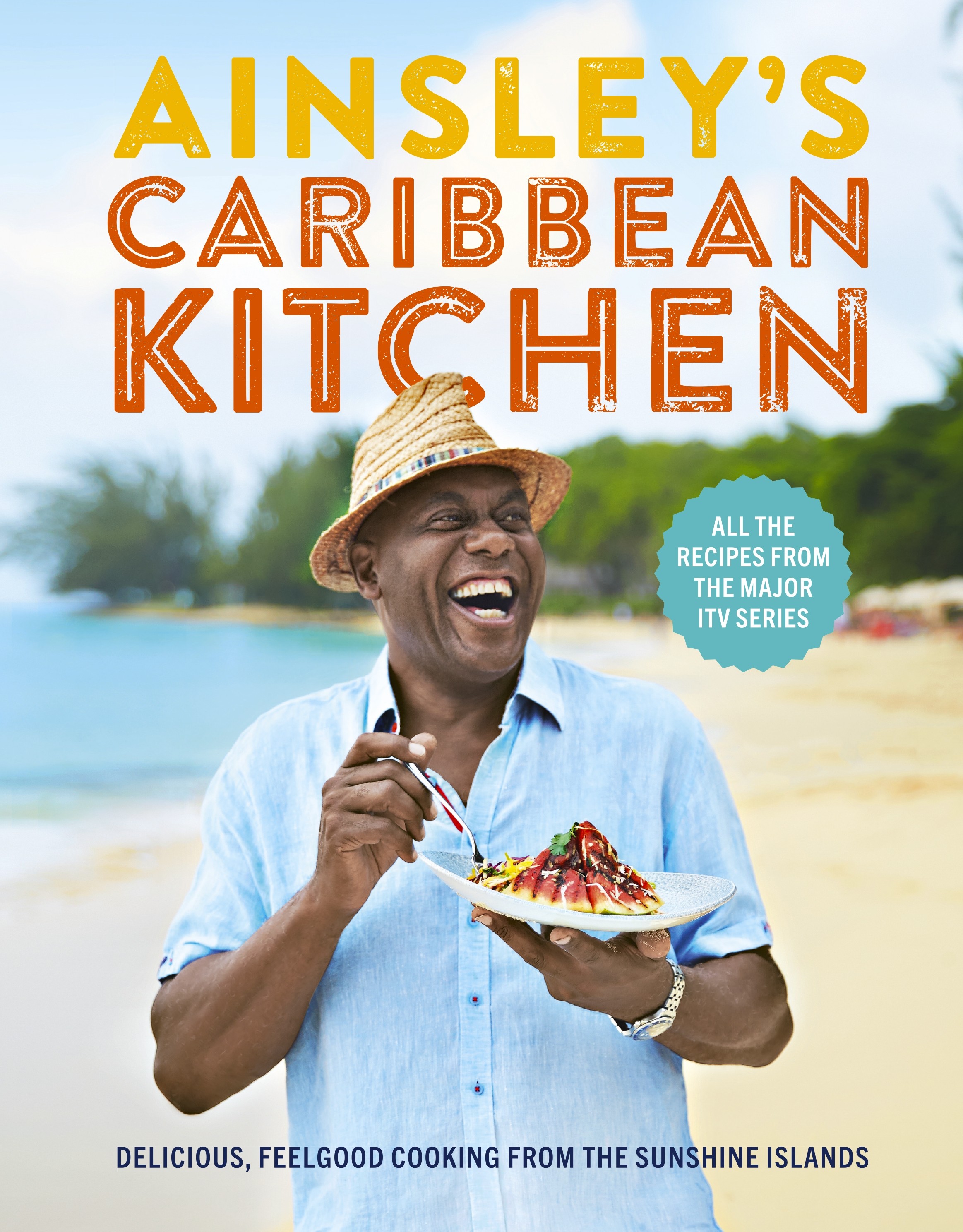 

Ainsley's Caribbean Kitchen Delicious, feelgood cooking from the sunshine islands