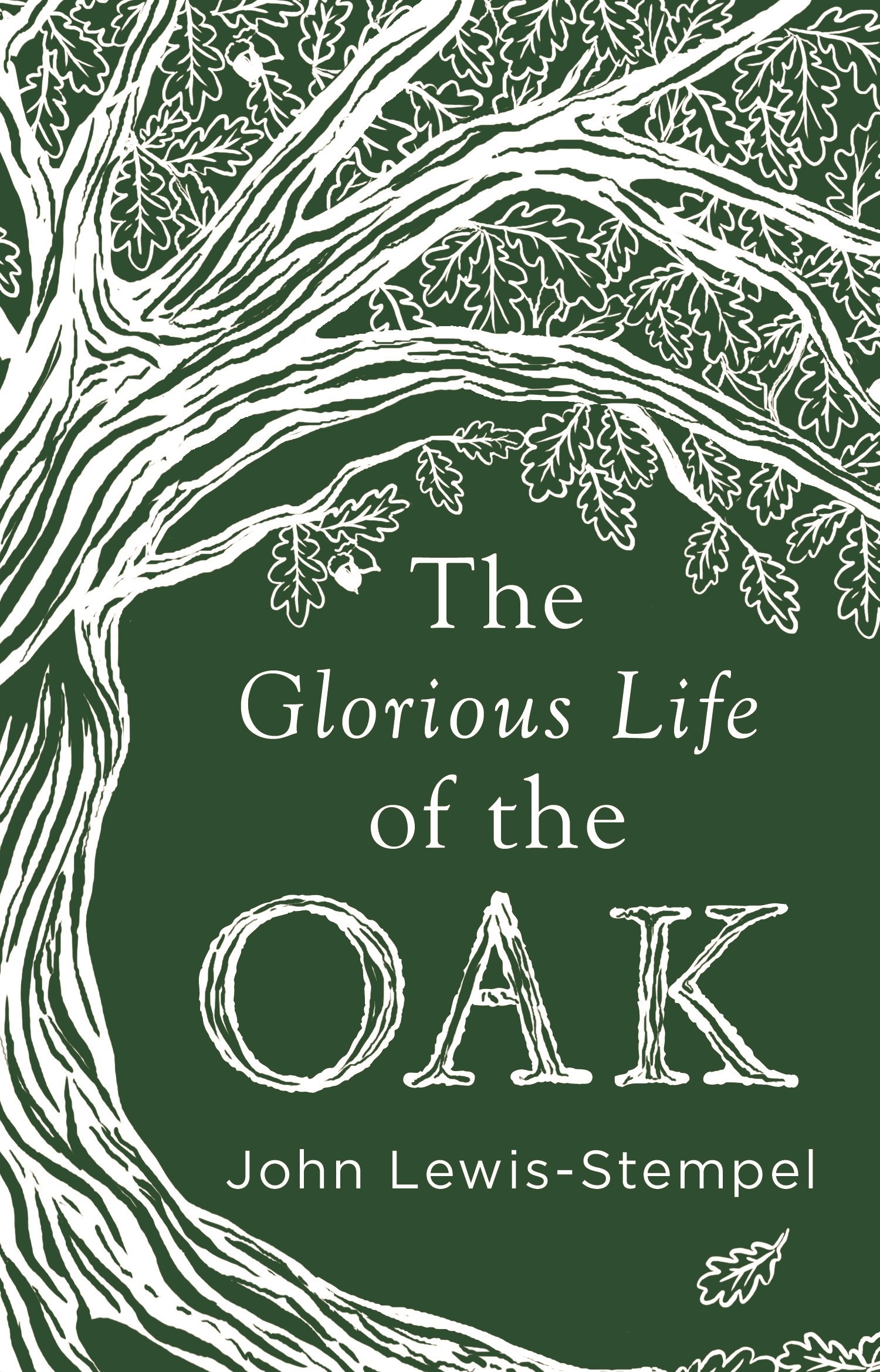 

The Glorious Life of the Oak