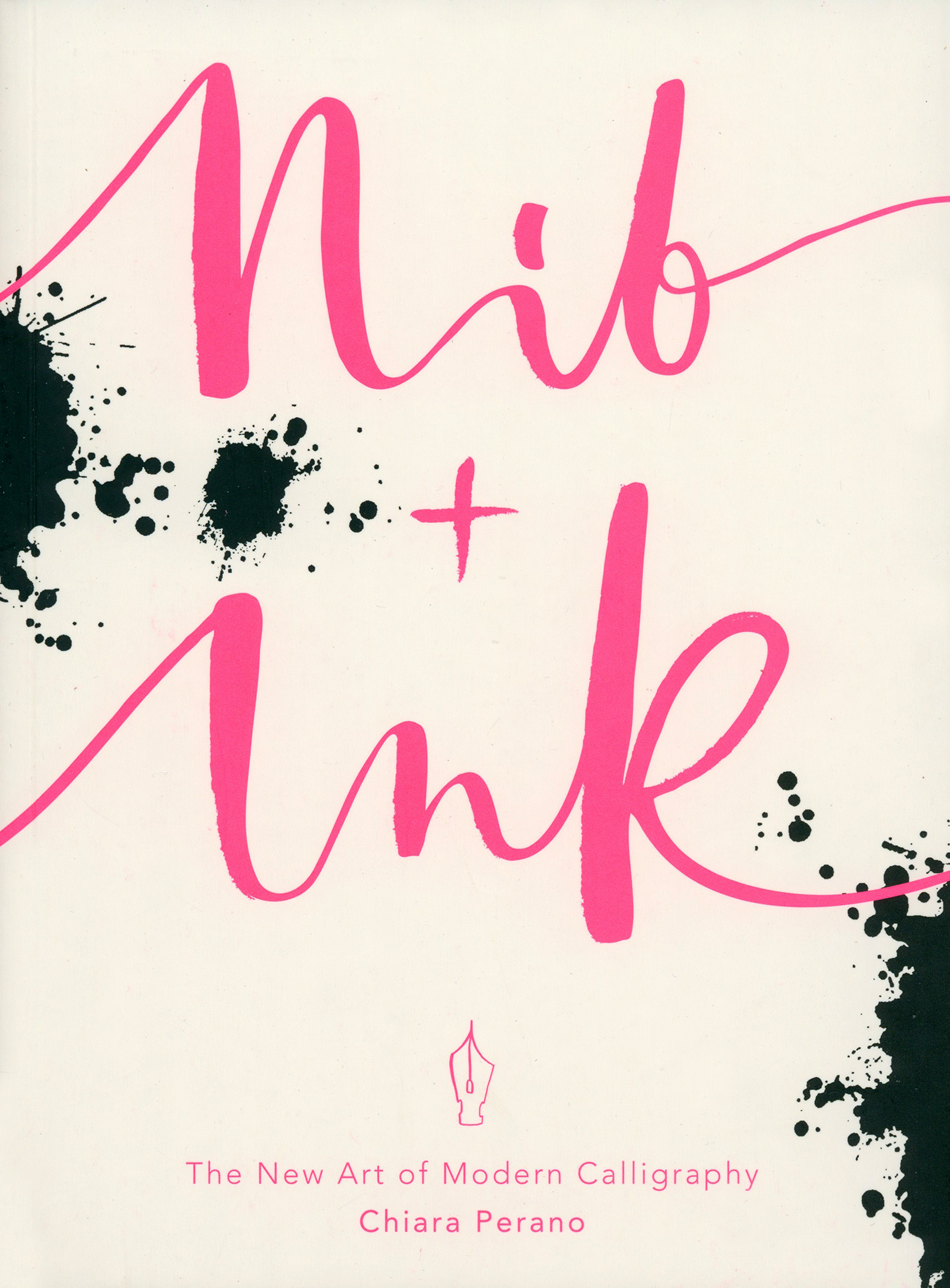 

Nib + Ink The New Art of Modern Calligraphy