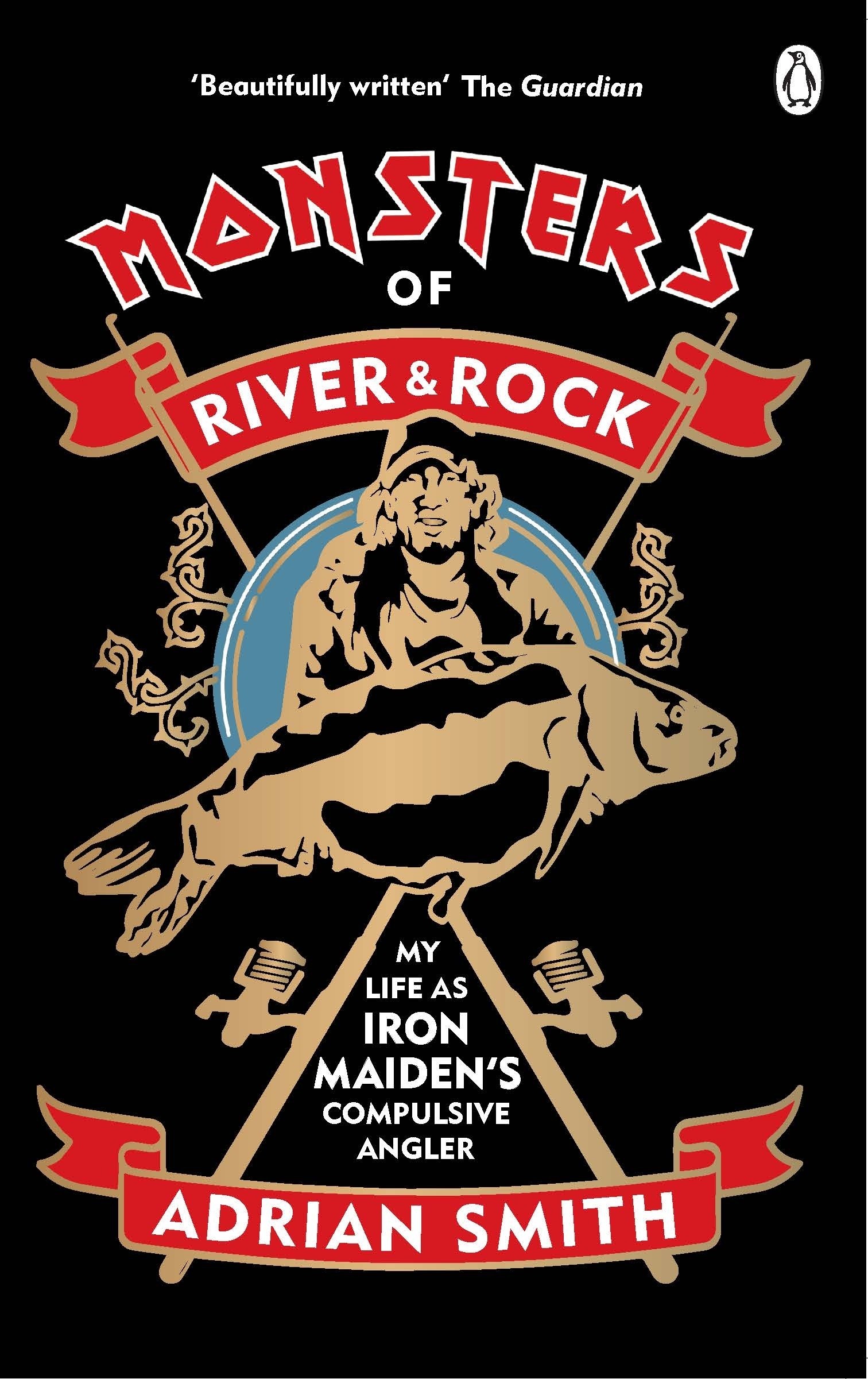 

Monsters of River and Rock My Life as Iron Maiden's Compulsive Angler