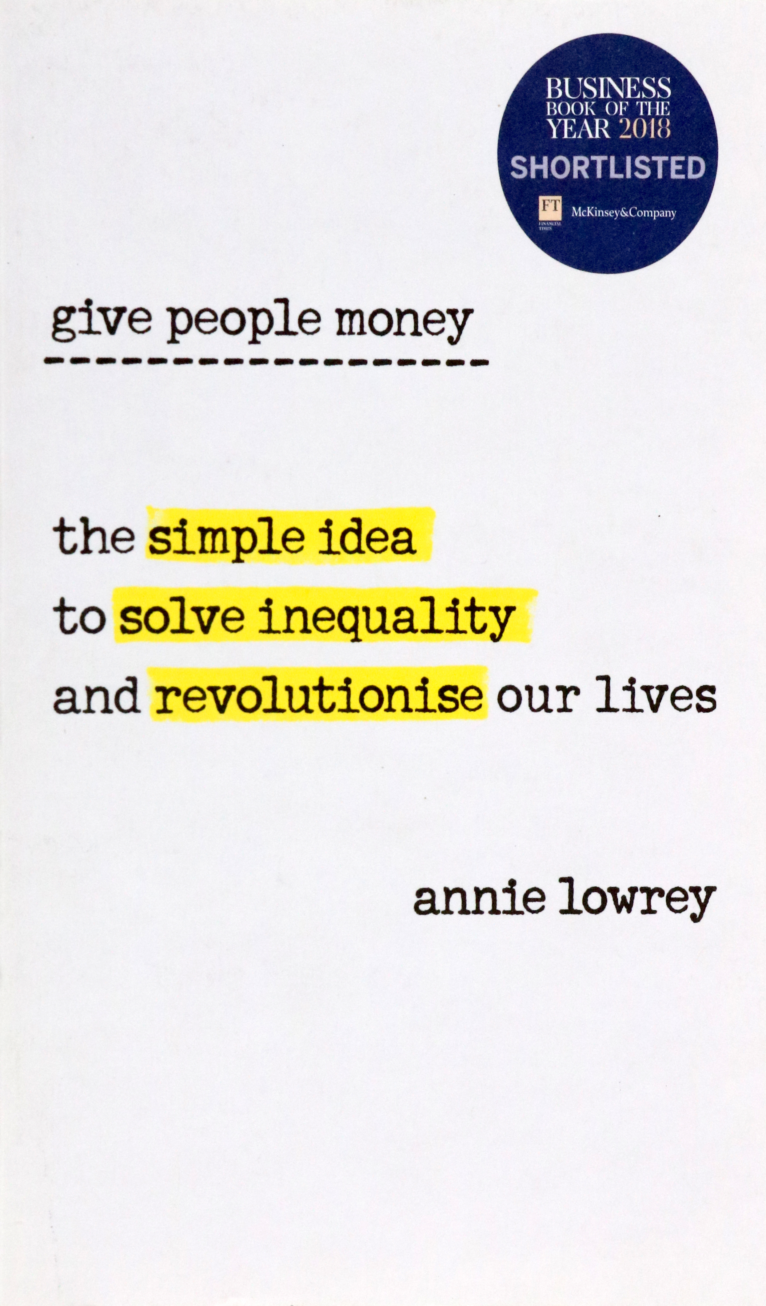 

Give People Money The simple idea to solve inequality and revolutionise our lives