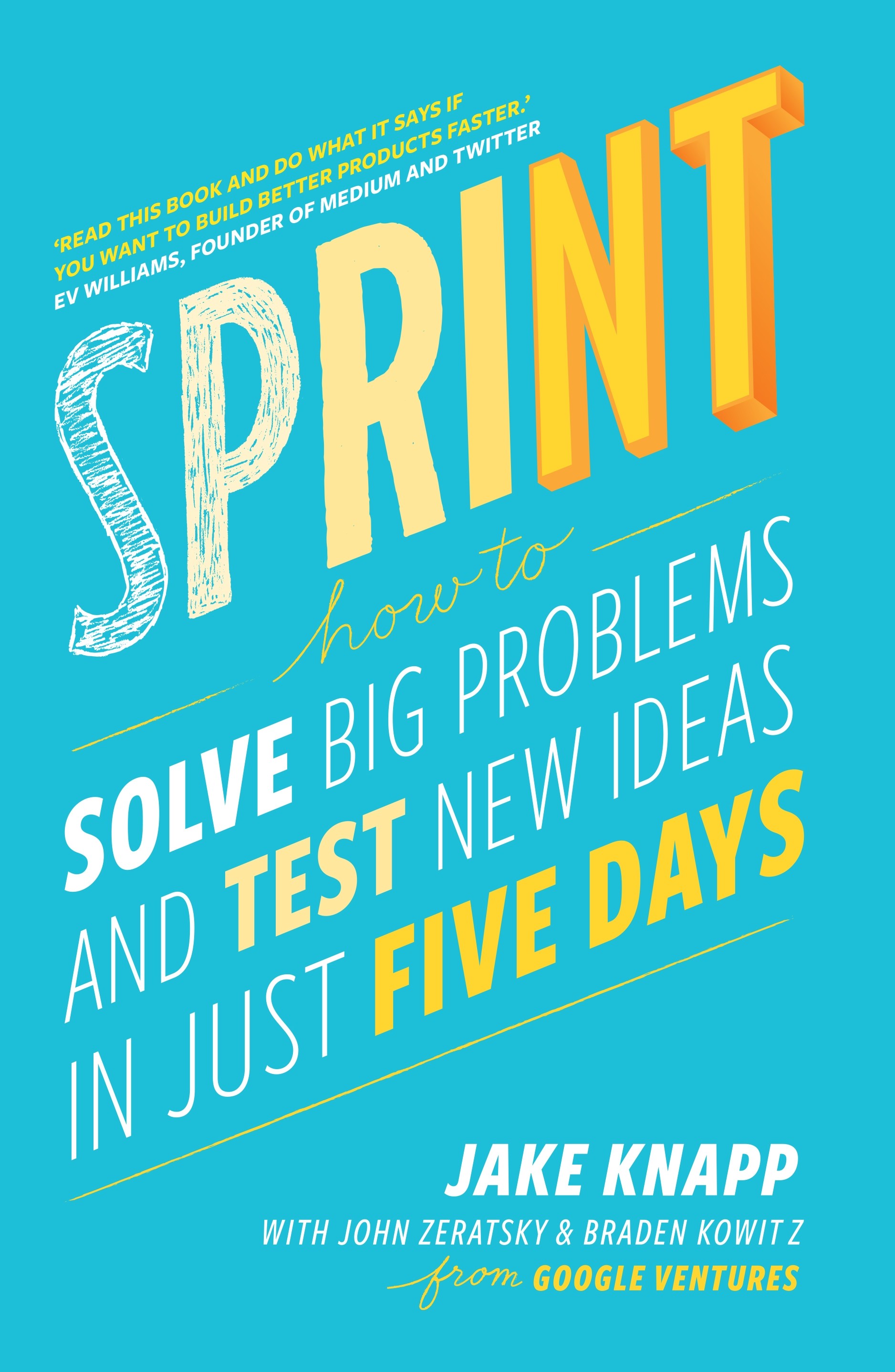 

Sprint How to Solve Big Problems and Test New Ideas in Just Five Days