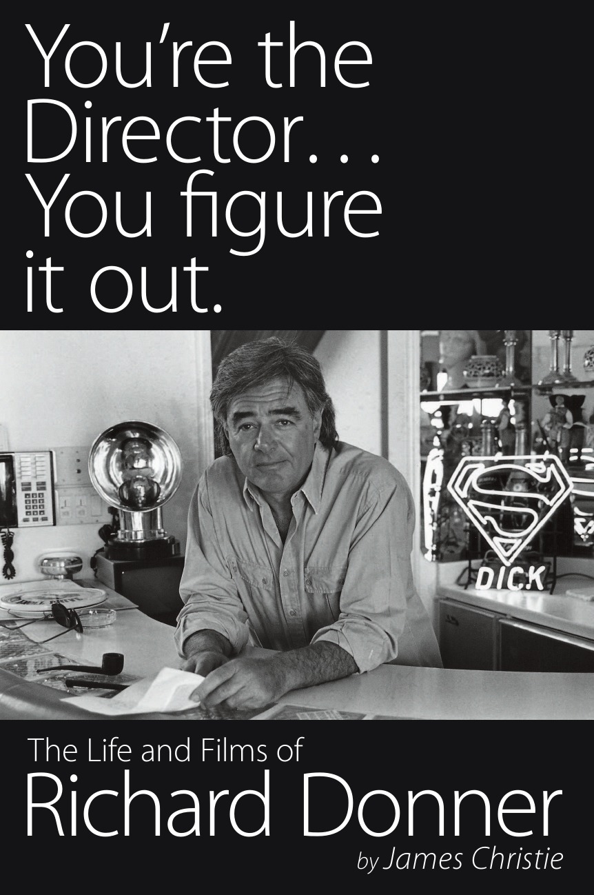 

You're the Director...You Figure It Out. the Life and Films of Richard Donner