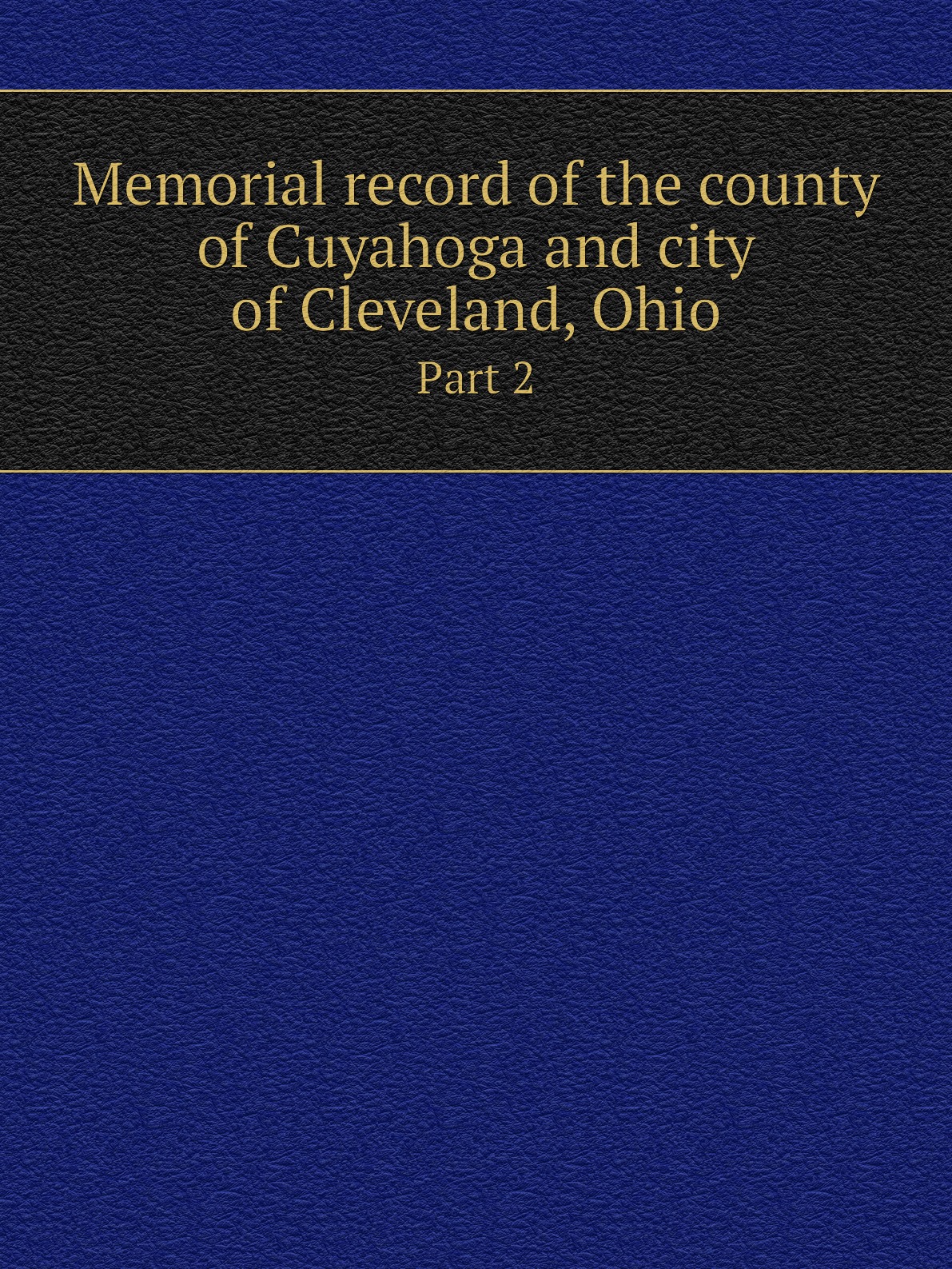 

Memorial record of the county of Cuyahoga and city of Cleveland, Ohio