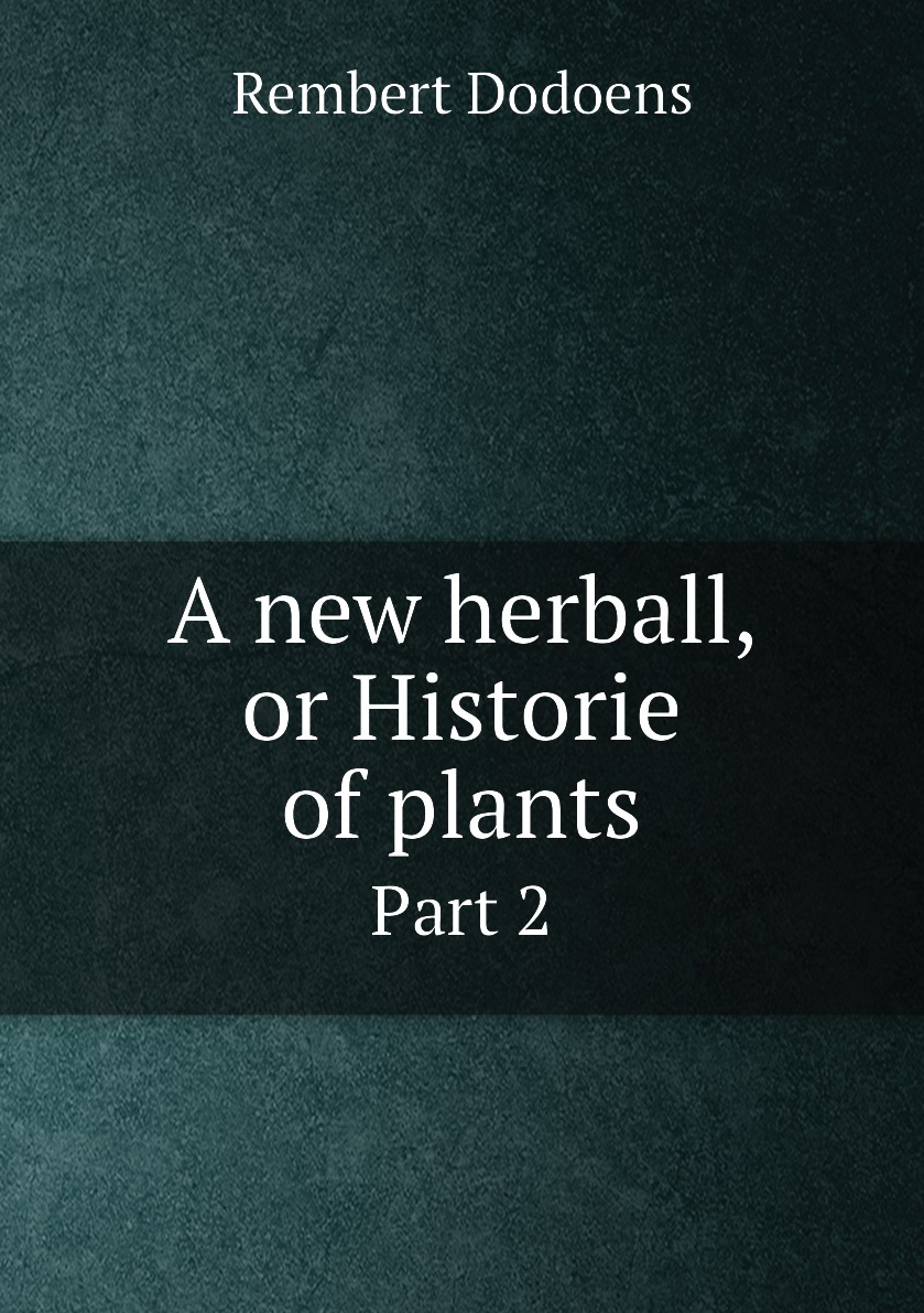 

A new herball, or Historie of plants