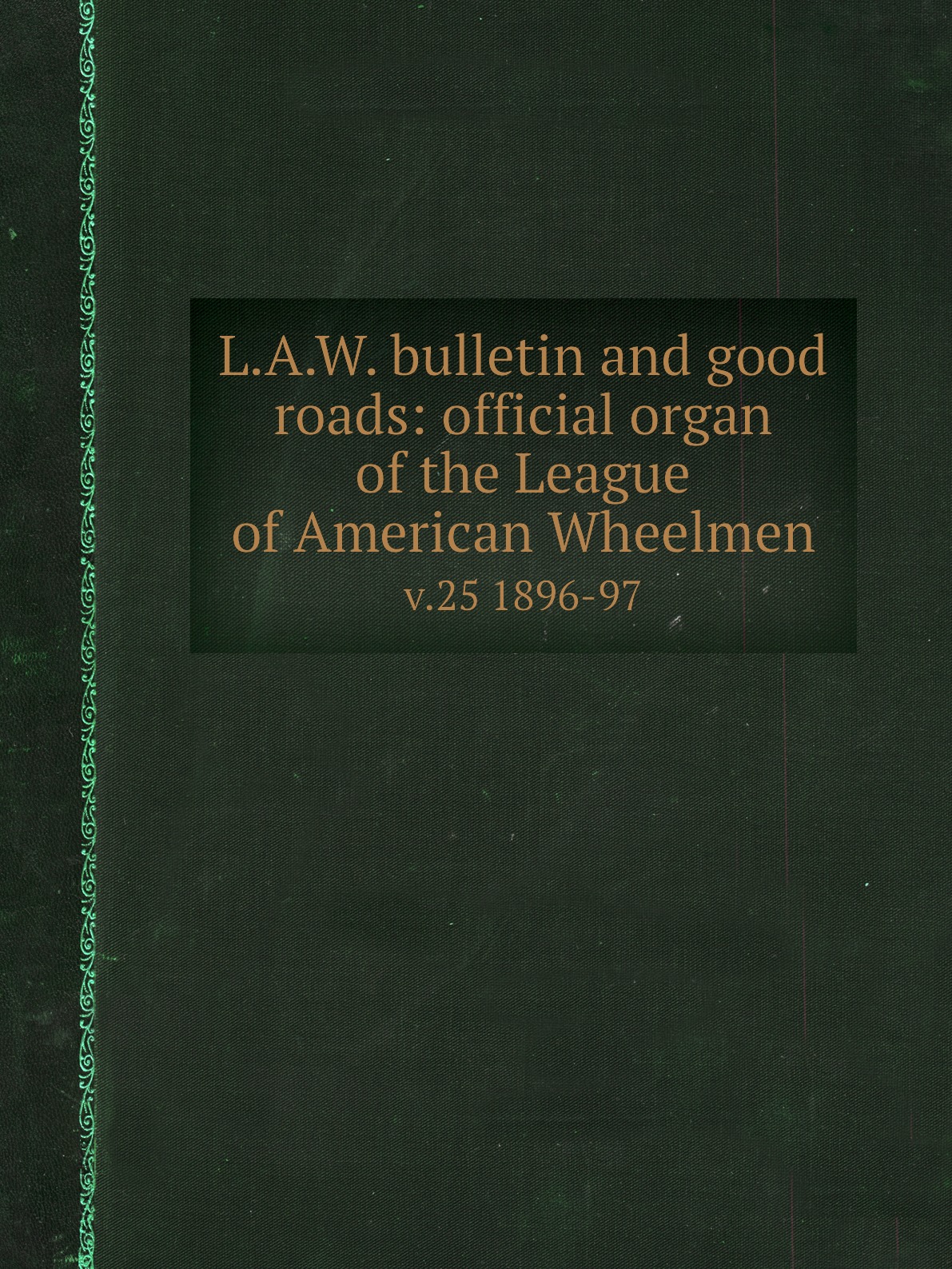 

L.A.W. bulletin and good roads: official organ of the League of American Wheelmen