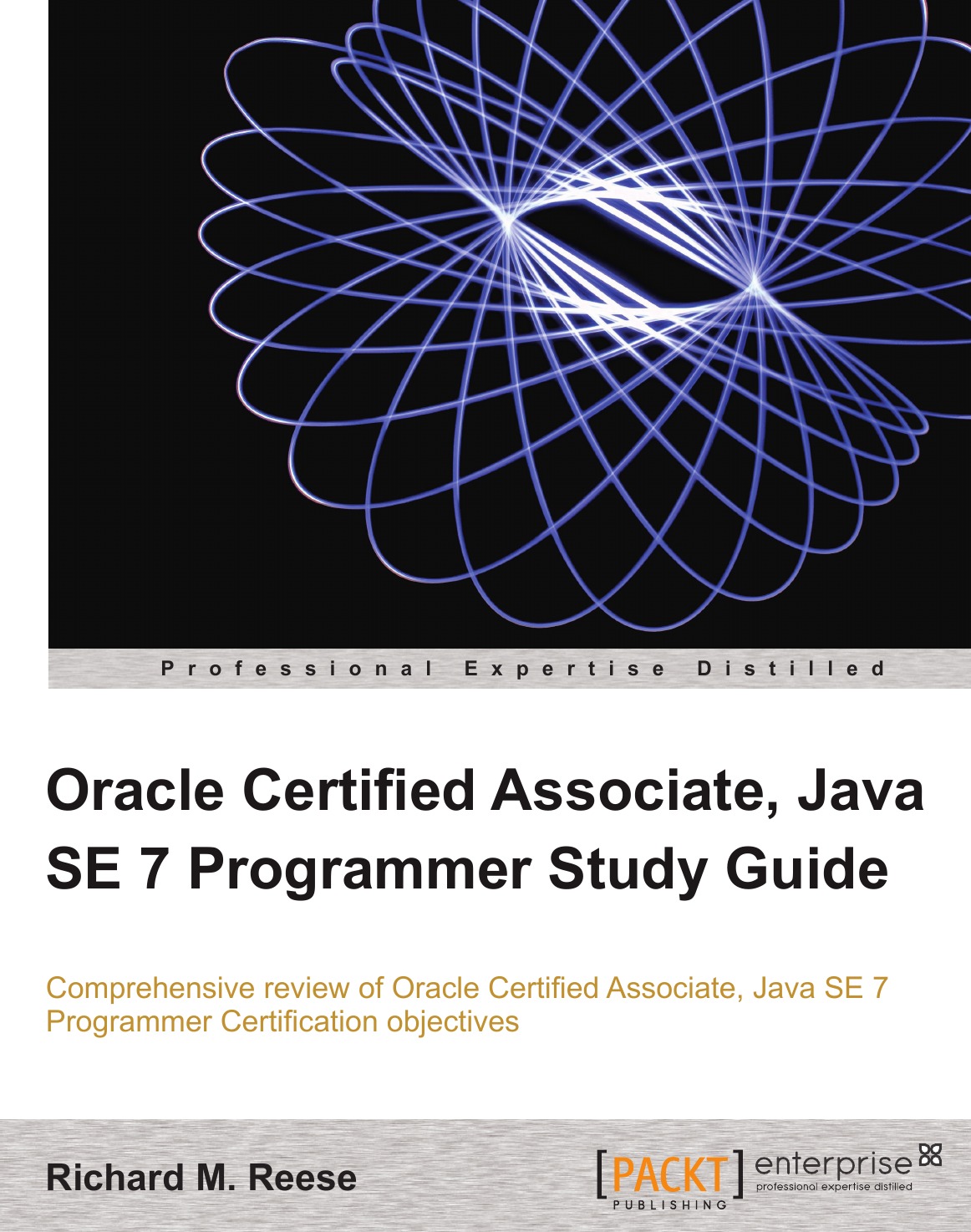 

Oracle Certified Associate, Java Se 7 Programmer Study Guide