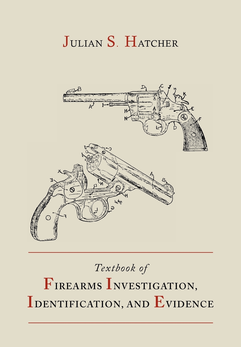 

Textbook of Firearms Investigation, Identification and Evidence Together