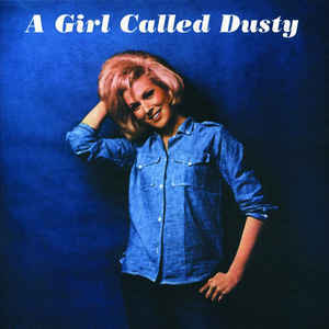 

SPRINGFIELD, DUSTY: A Girl Called Dusty