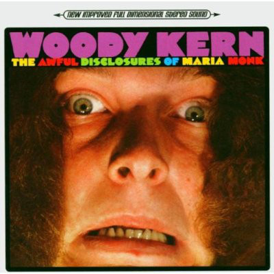 

Woody Kern: Awful Disclosures of Maria Monk (1 CD), 1 CD