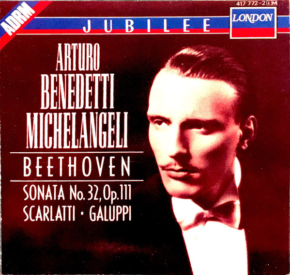Arturo Benedetti Michelangeli: Beethoven Sonata No.32, Op.111 - Scarlatti, Galuppi (1 CD)