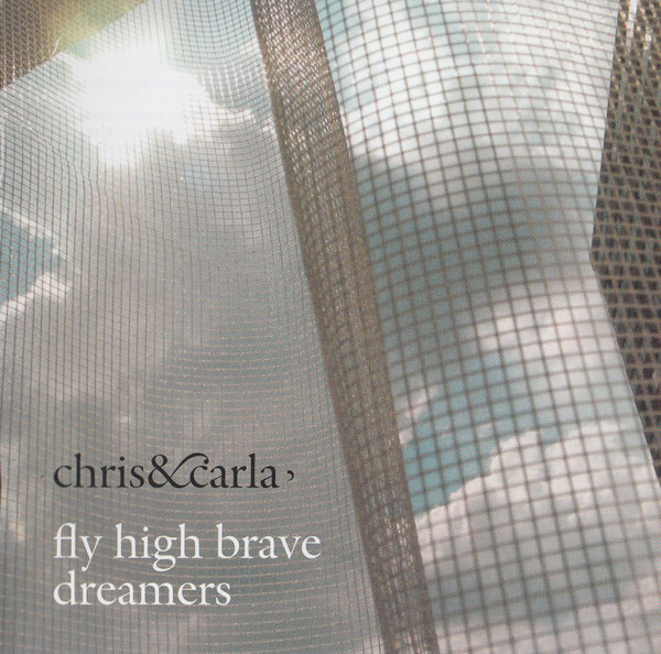 

CHRIS & CARLA - Fly High Brave Dreamers (1 CD)