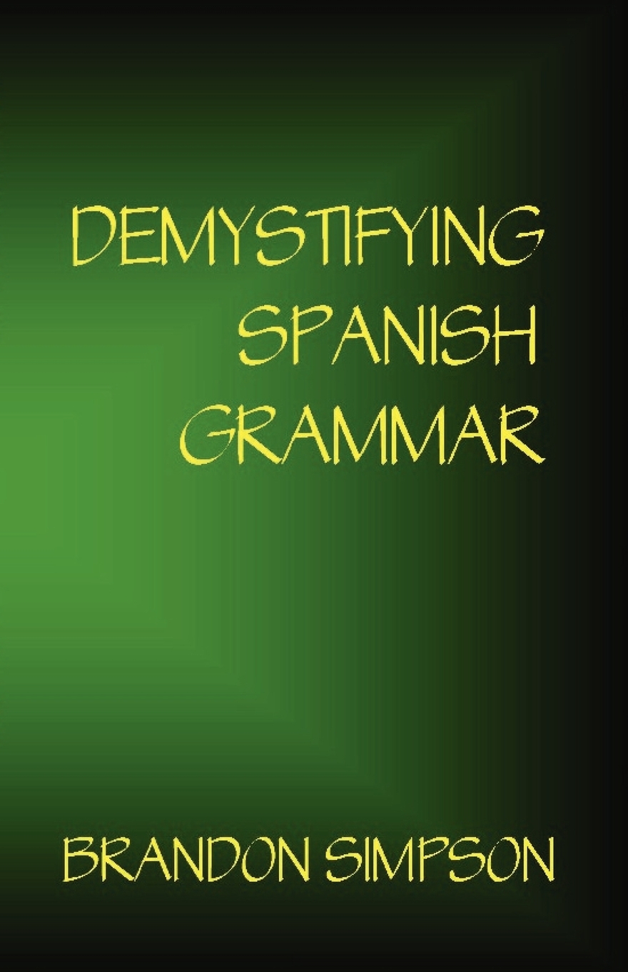 

Demystifying Spanish Grammar