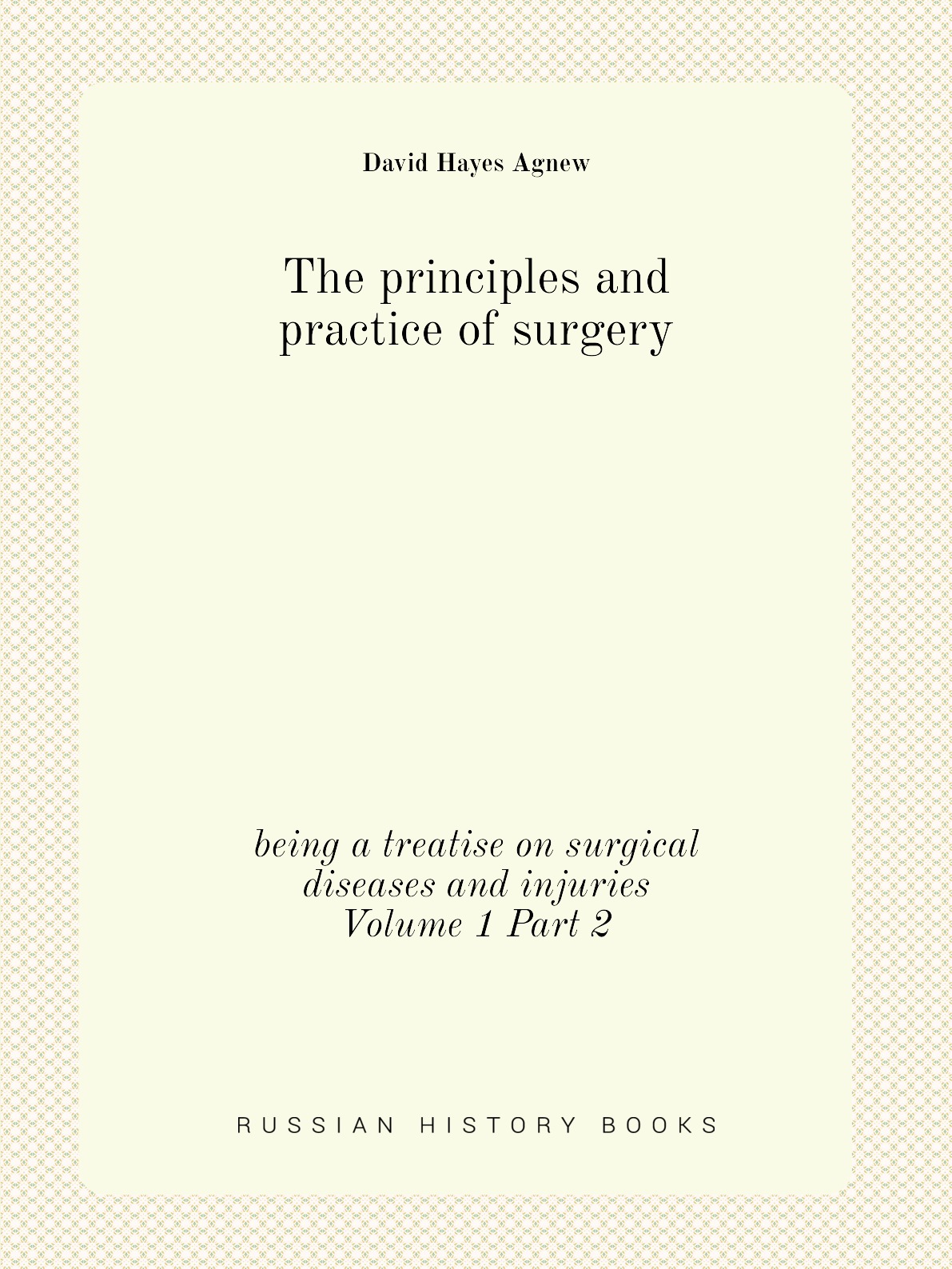 

The principles and practice of surgery