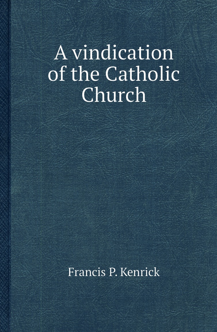 

A vindication of the Catholic Church