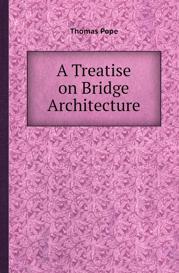 

A Treatise on Bridge Architecture