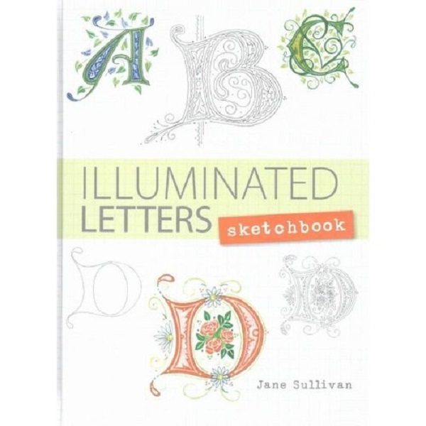 

Illuminated Letters Sketchbook (Interactive Journal, Notebook). Sullivan Jane