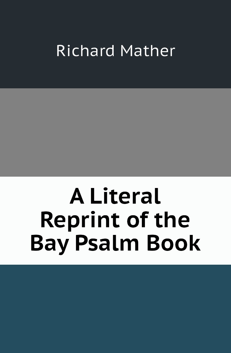 

A Literal Reprint of the Bay Psalm Book