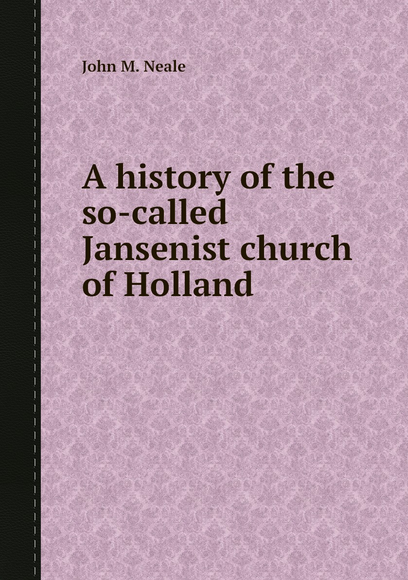 

A history of the so-called Jansenist church of Holland