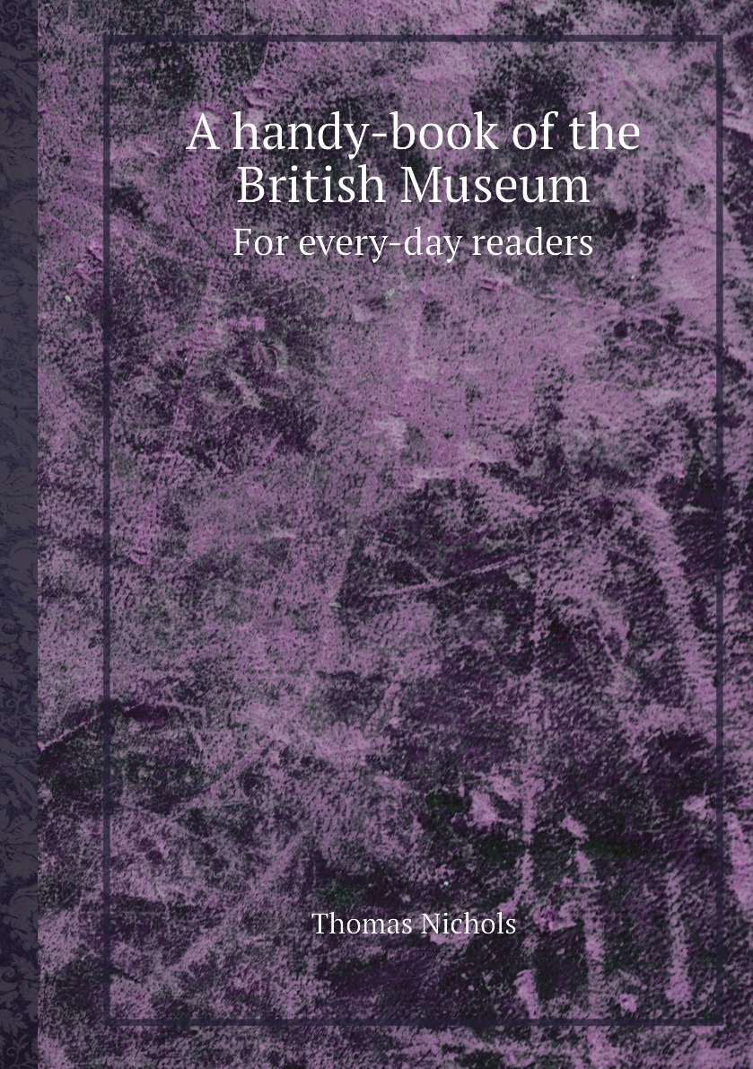 

A handy-book of the British Museum