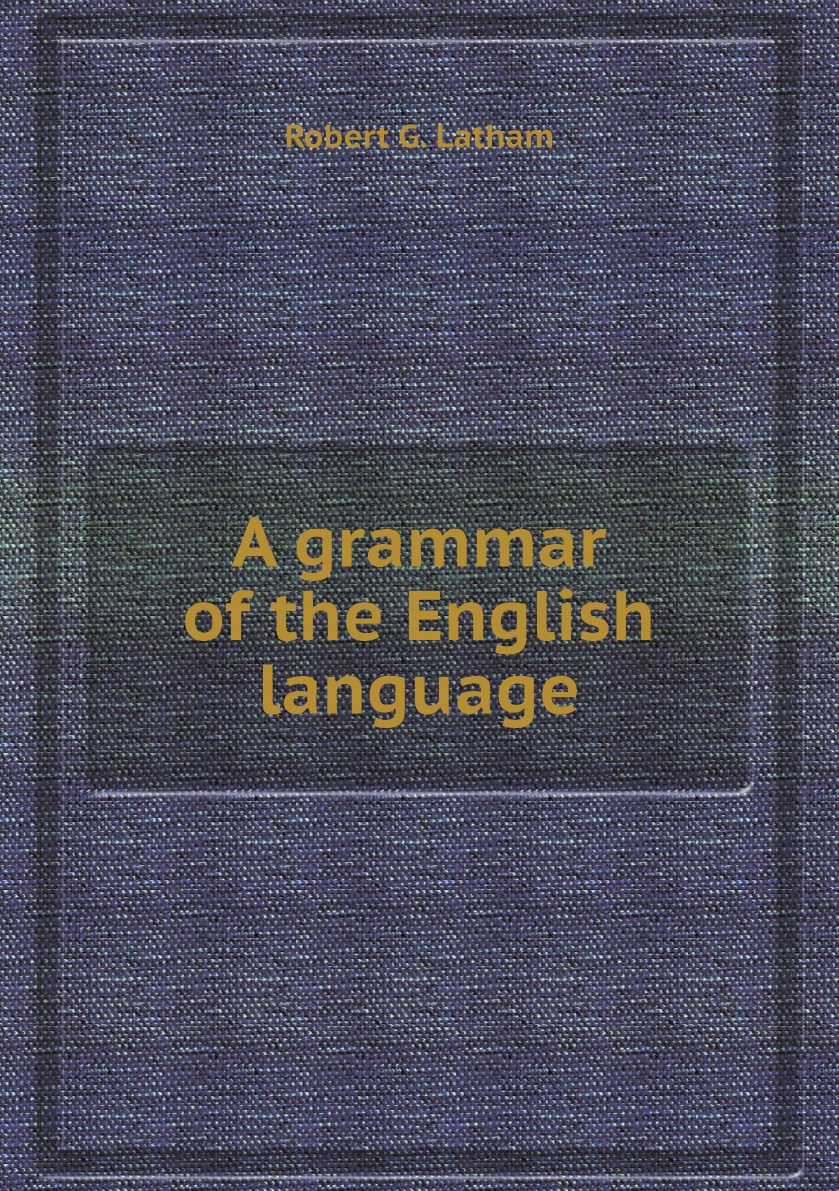 

A grammar of the English language
