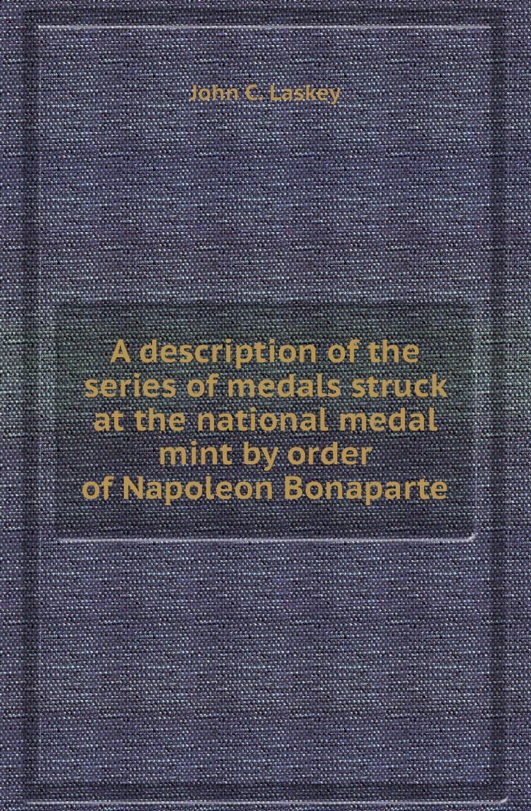 

A description of the series of medals struck at the national medal mint by order