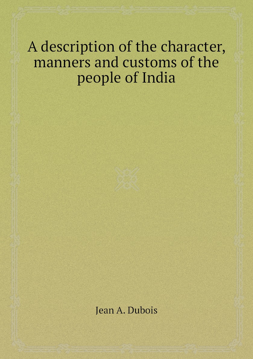 

A description of the character, manners and customs of the people of India