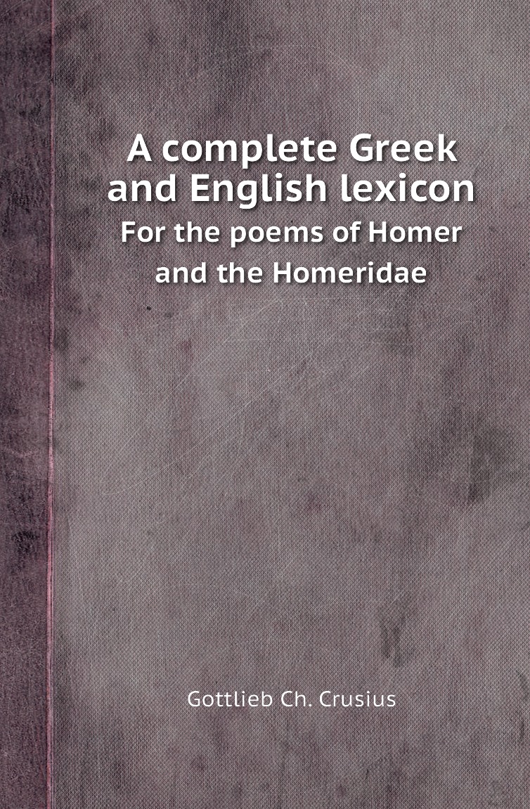 

A complete Greek and English lexicon