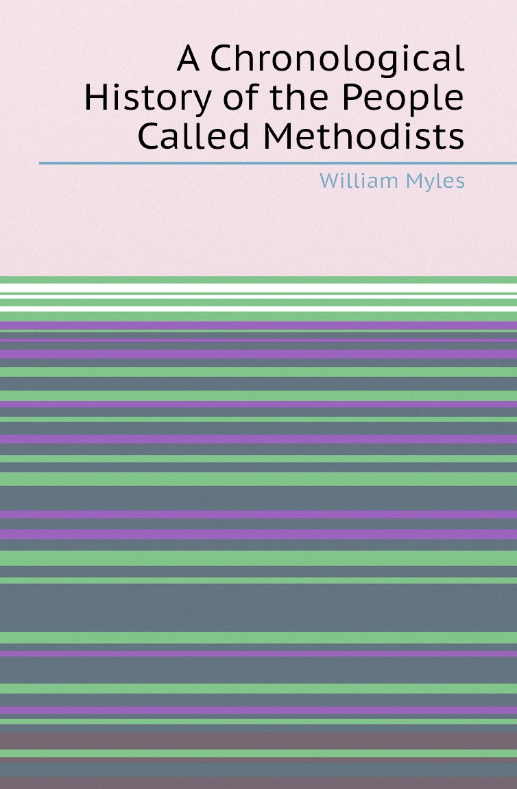 

A Chronological History of the People Called Methodists