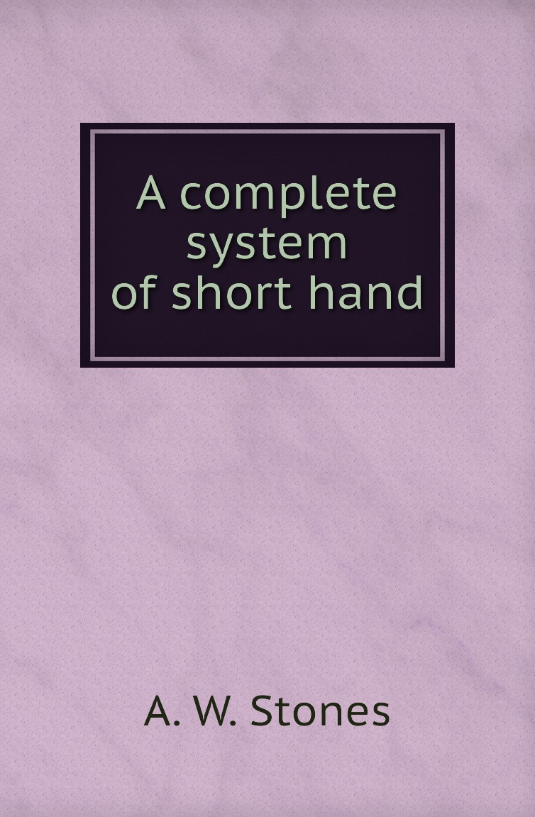 

A complete system of short hand