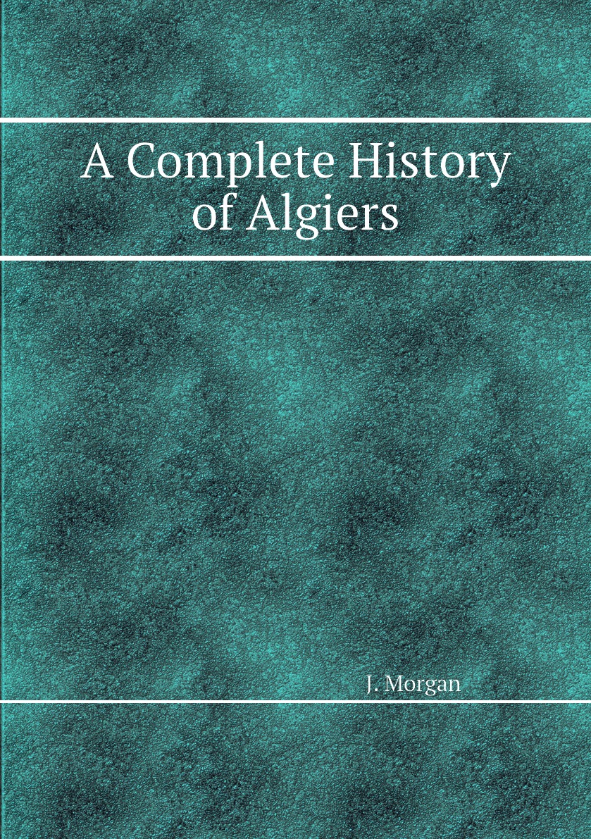 

A Complete History of Algiers