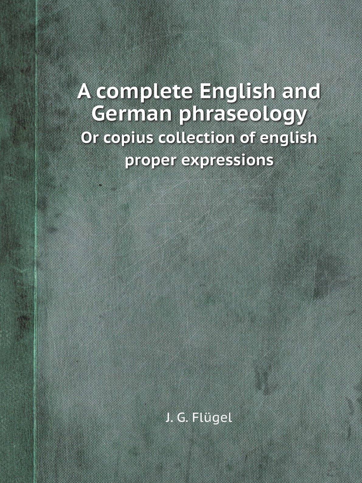 

A complete English and German phraseology