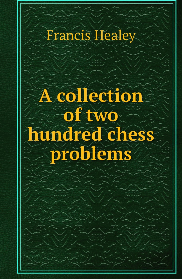 

A collection of two hundred chess problems