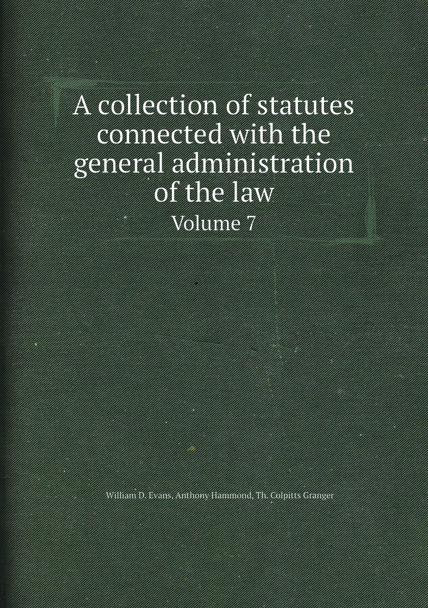 

A collection of statutes connected with the general administration of the law