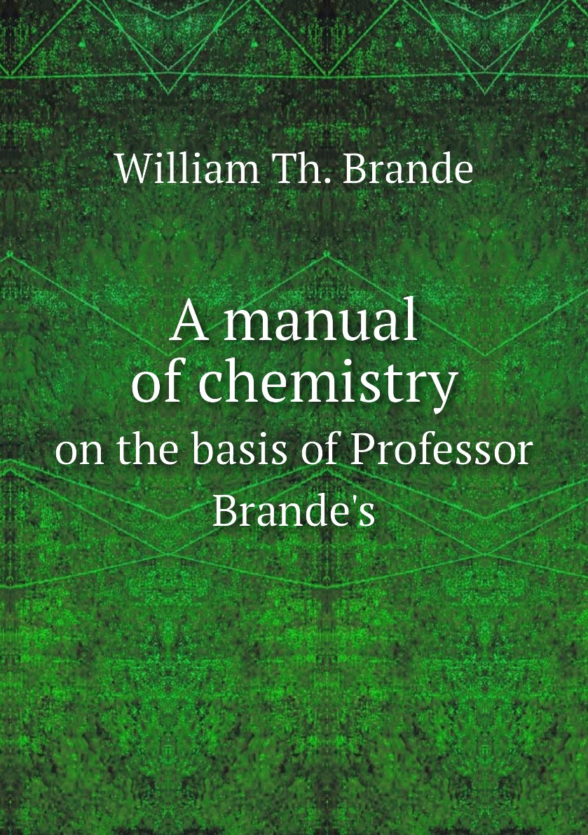 

A manual of chemistry