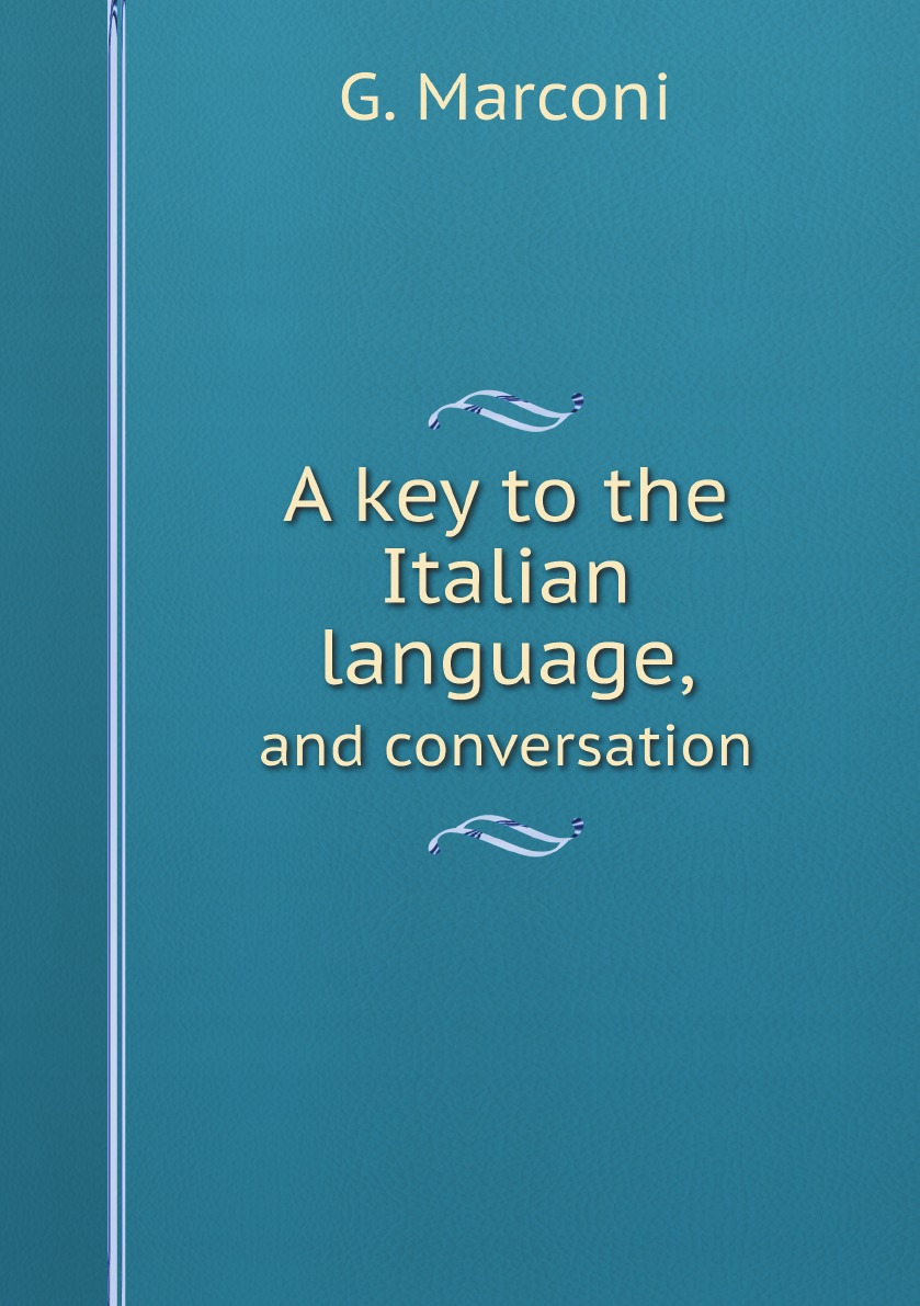 

A key to the Italian language, and conversation