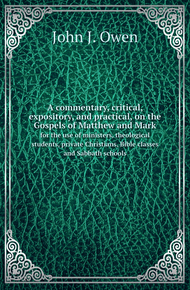 

A commentary, critical, expository, and practical, on the Gospels of Matthew and Mark