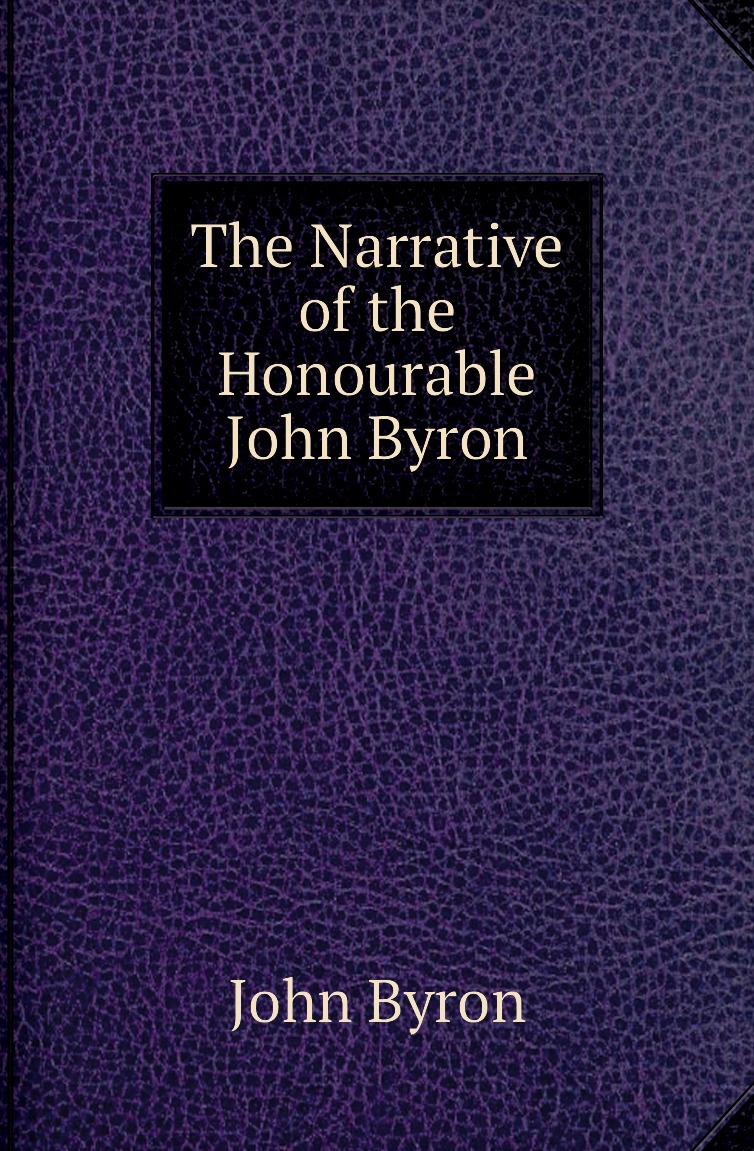 

The Narrative of the Honourable John Byron