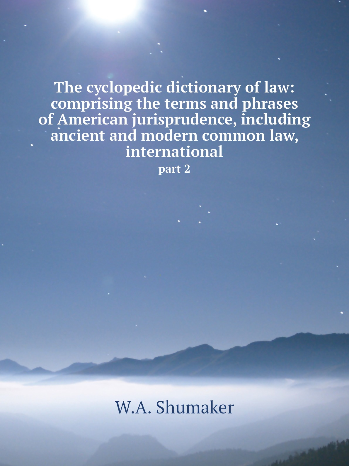 

The cyclopedic dictionary of law:comprising the terms and phrases