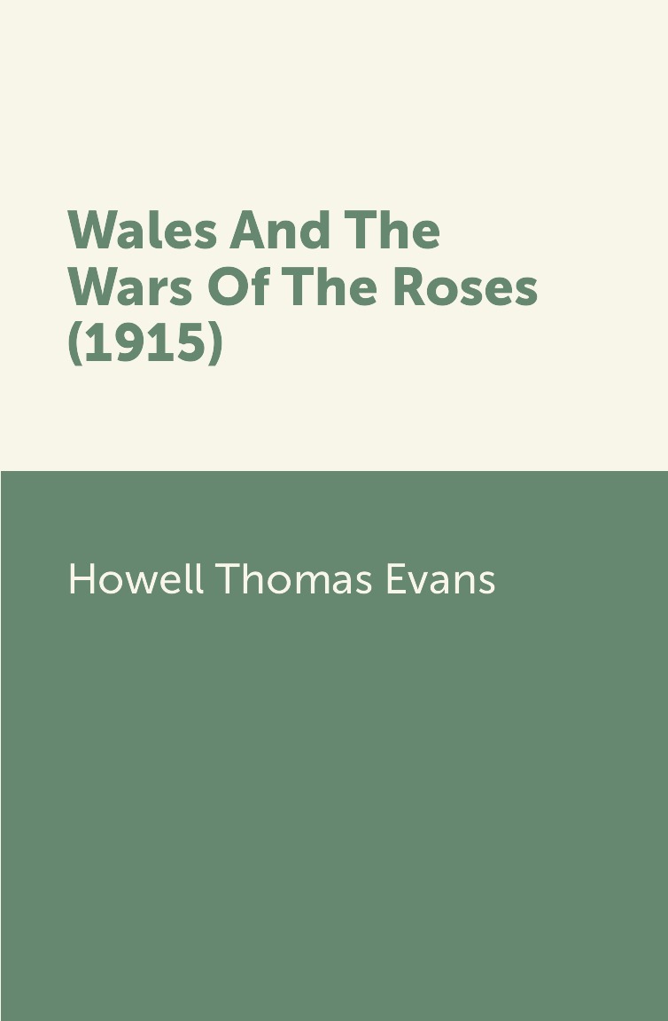 

Wales And The Wars Of The Roses (1915)