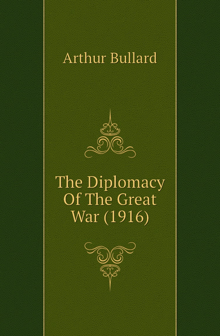 

The Diplomacy Of The Great War (1916)