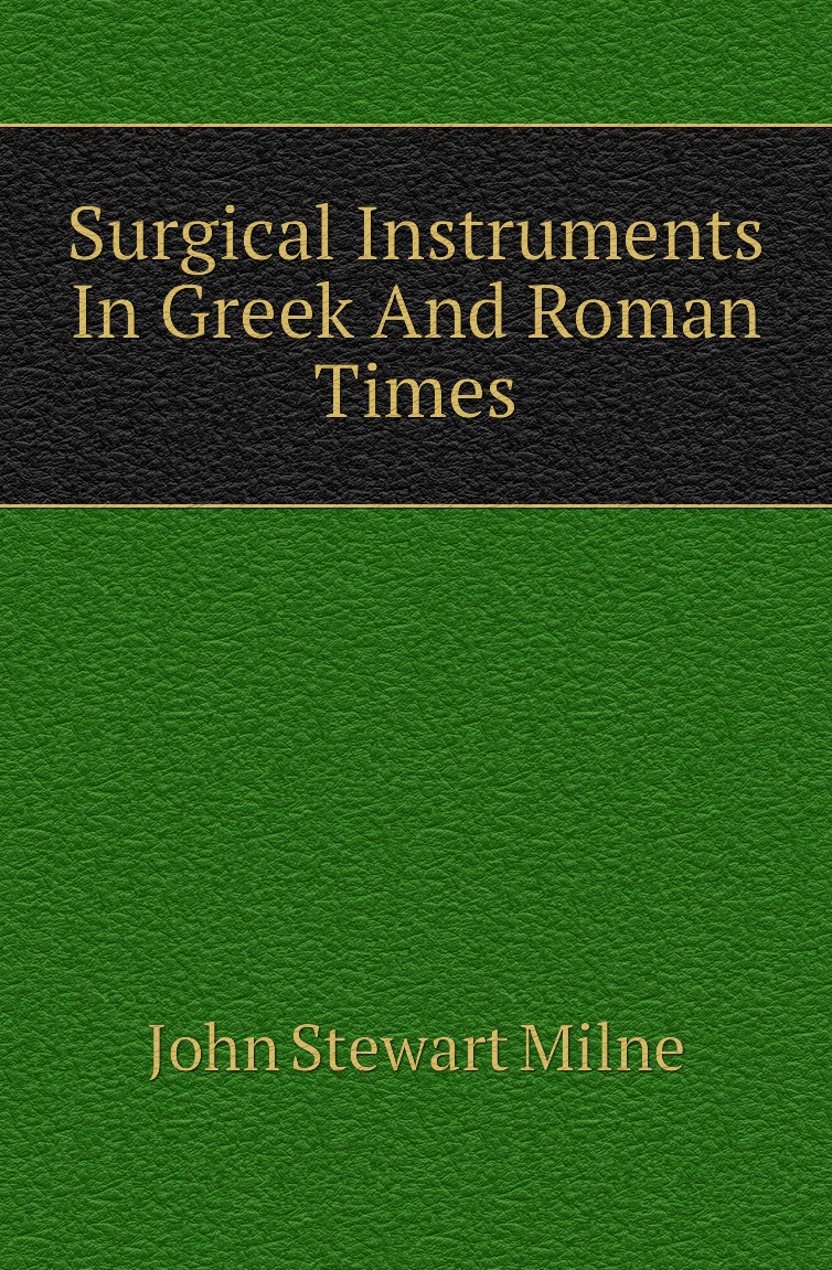 

Surgical Instruments In Greek And Roman Times