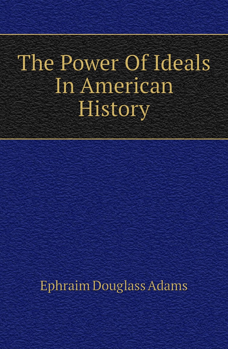 

The Power Of Ideals In American History