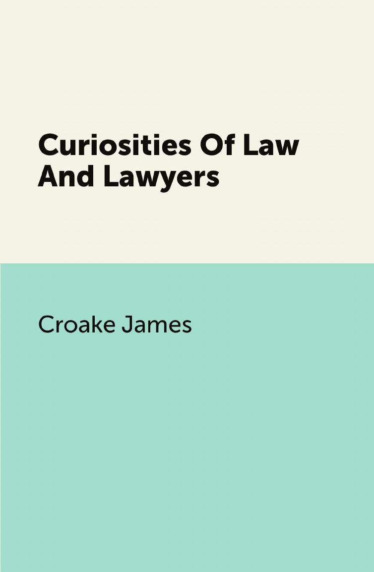 

Curiosities Of Law And Lawyers