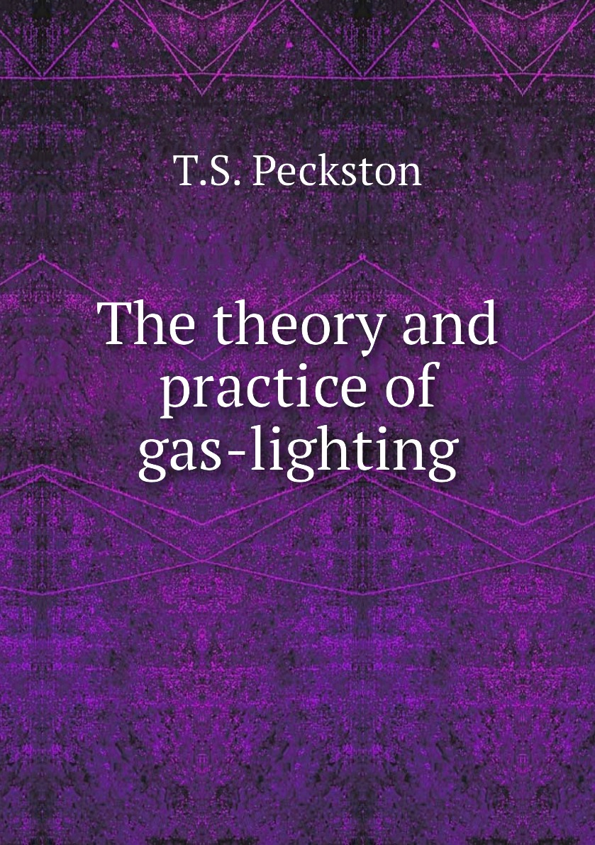 

The theory and practice of gas-lighting